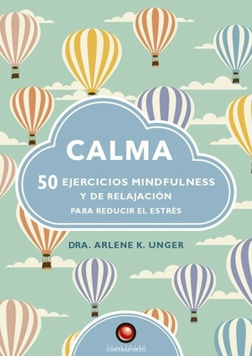 Calma. 50 Ejercicios Mindfulness Y De Relajación Para Reduci