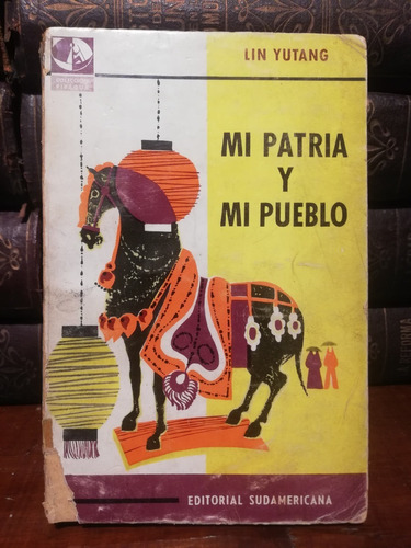 Mi Patria Y Mi Pueblo, Lin Yutang,1961, Sudamericana