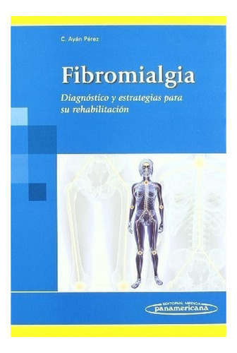Fibromialgia. Diagnóstico Y Estrategias Para Su Rehabi