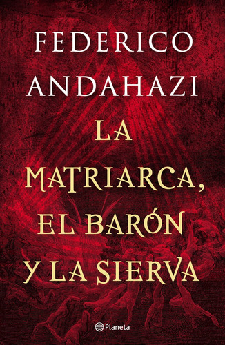 Matriarca, El Baron Y La Sierva, La - Federico Andahazi