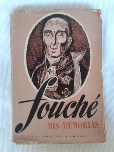 Fouché. Mis Memorias - Editorial Cronos 1945