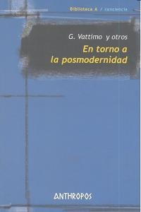 En Torno A La Posmodernidad - Vattimo,g.