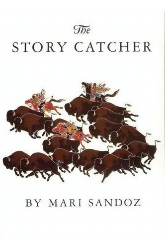 The Story Catcher, De Mari Sandoz. Editorial University Of Nebraska Press, Tapa Blanda En Inglés