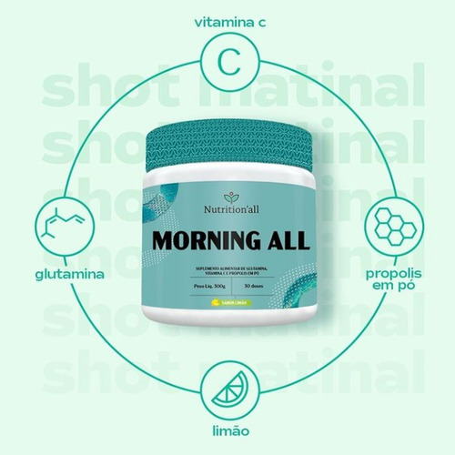 Morning All- Glutamina +limão+ Própolis + Vitc-nutritionall 