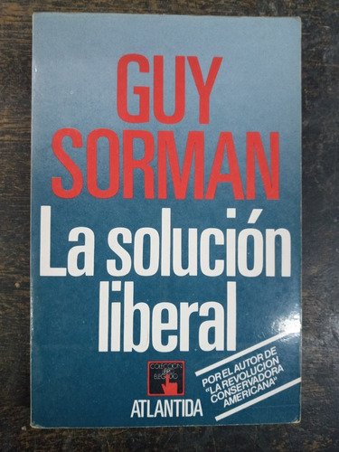 La Solucion Liberal * Guy Sorman * Atlantida *