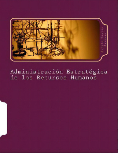 Administraci N Estrat Gica De Los Recursos Humanos, De Mtro Sergio Castro Reynoso. Editorial Createspace Independent Publishing Platform, Tapa Blanda En Español