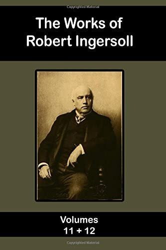 Libro The Works Of Robert Ingersoll - Vol. 11 And 12-inglés