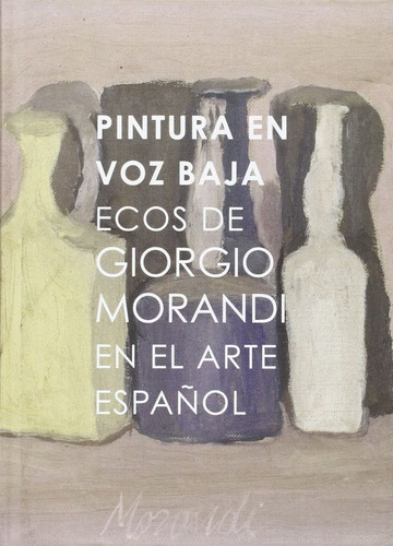 Pintura En Voz Baja, De Morales Elipe, Pedro (com.). Editorial Publicaciones De Diputación Provincial De Granada, Tapa Dura En Español