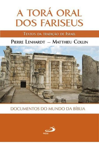 A Torá Oral Dos Fariseus - Textos Da Tradição De Israel, De Matthieu Collin, Pierre Lenhardt. Em Português