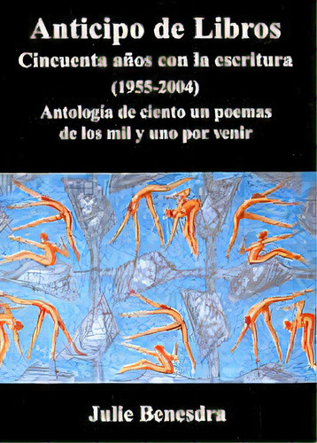 Anticipo De Libros: Cincuenta Años Con La Escritura 1955-2004 Antologia De Cient, De Benesdra, Julie. N/a, Vol. Volumen Unico. Editorial Libros De Tierra Firme, Tapa Blanda, Edición 1 En Español, 2005