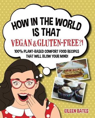 Libro How In The World Is That Vegan & Gluten-free?! : 10...