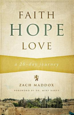 Libro Faith, Hope, Love: A 28-day Journey - Maddox, Zach