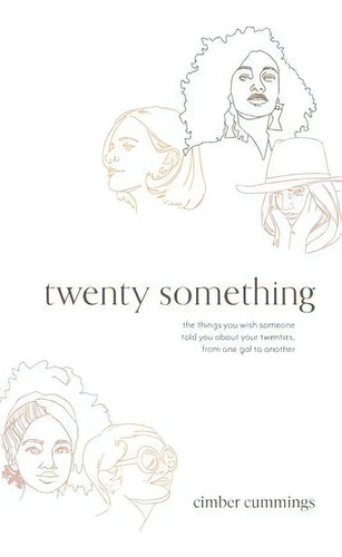 Twenty Something : The Things You Wish Someone Told You About Your Twenties, From One Gal To Another, De Cimber Cummings. Editorial Xulon Press, Tapa Blanda En Inglés