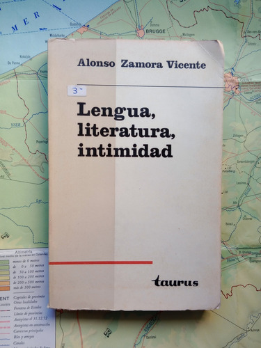 Alonso Zamora Vicente - Lengua, Literatura, Intimidad Taurus