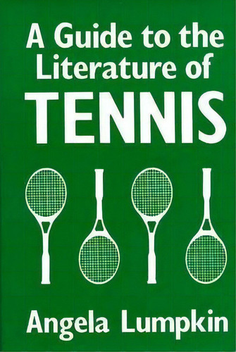 A Guide To The Literature Of Tennis, De Angela Lumpkin. Editorial Abc Clio, Tapa Dura En Inglés