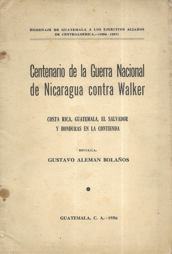 Centenario Guerra Nacional Nicaragua Contra Walker / Alemán