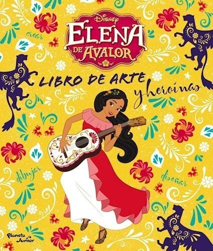 Elena De Avalor Libro De Arte Y Heroinas - Blanco Maria Euge