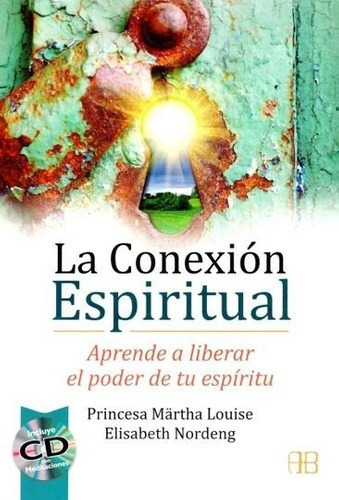Conexion Espiritual - Martha Louise / Elisabeth Nord, De Martha Louise / Elisabeth Nordeng. Editorial Arkano Books En Español
