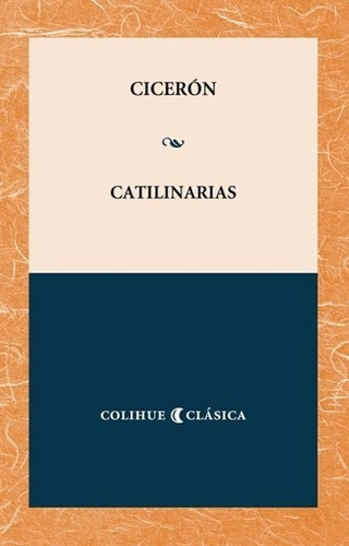 Catilinarias - Discursos Contra Catilina - Ciceron, De Cice