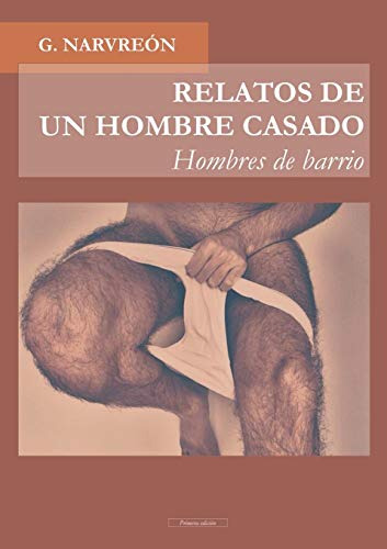 Relatos De Un Hombre Casado - Hombres De Barrio -