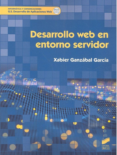 Desarrollo web en entorno servidor, de Ganzábal García, Xabier. Editorial SINTESIS, tapa blanda en español