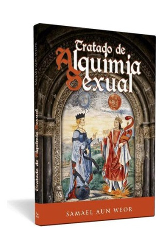 Tratado De Alquimia Sexual - Samael Aun Weor | Ageac