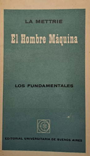 El Hombre Máquina, La Mettrie. Eudeba