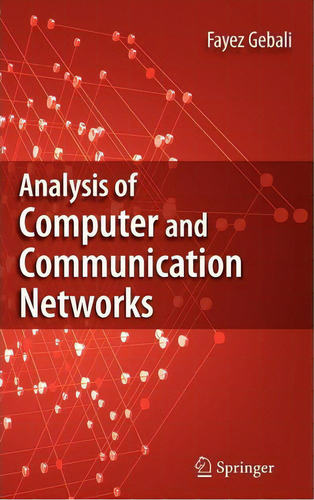 Analysis Of Computer And Communication Networks, De Fayez Gebali., Vol. 1. Editorial Springer-verlag New York Inc., Tapa Dura En Inglés