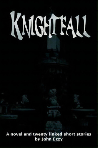 Knightfall, De John Ezzy. Editorial Iuniverse, Tapa Blanda En Inglés