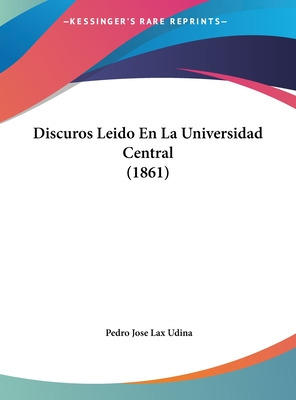 Libro Discuros Leido En La Universidad Central (1861) - U...