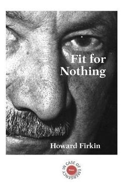 Fit For Nothing - Howard Firkin