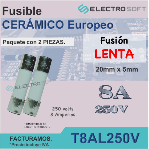 Fusible Cerámico Europeo 8a 250v Fusión Lenta / Slow Blow