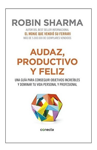 Audaz Productivo Y Feliz Conseguir Objetivos Robin Sharma