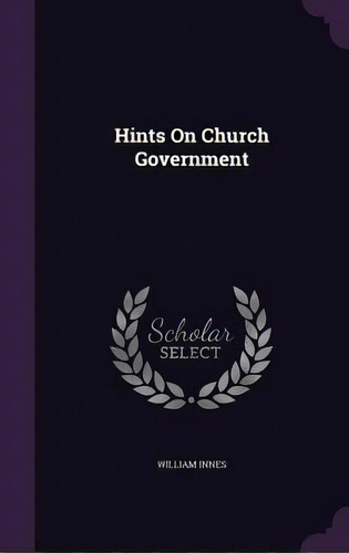 Hints On Church Government, De Innes, William. Editorial Palala Pr, Tapa Dura En Inglés