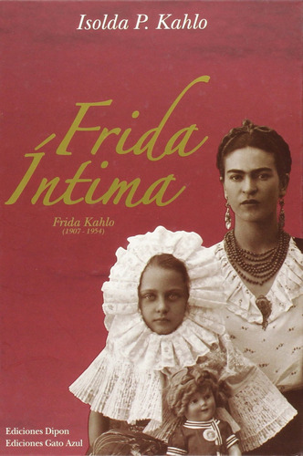 Libro Frida Intima. Frida Kahlo 1907-1954 / Pd. Nuevo