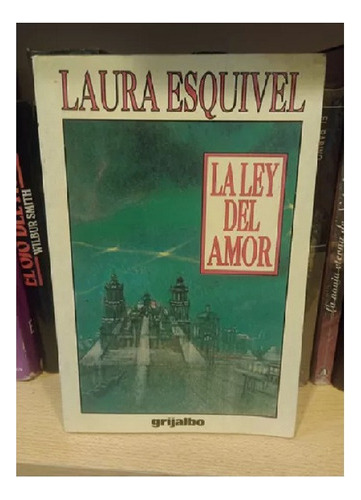 La Ley Del Amor, Laura Esquivel, Editorial Grijalbo. Usado 