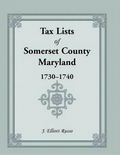 Tax Lists Of Somaerset County, Maryland, 1730-1740, De Jean Russo. Editorial Heritage Books, Tapa Blanda En Inglés