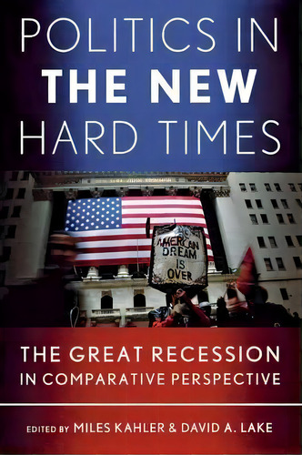 Politics In The New Hard Times, De Miles Kahler. Editorial Cornell University Press, Tapa Blanda En Inglés