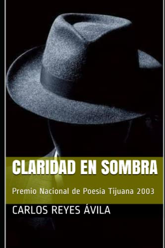 Claridad En Sombra: Premio Nacional De Poesia Tijuana 2003 -