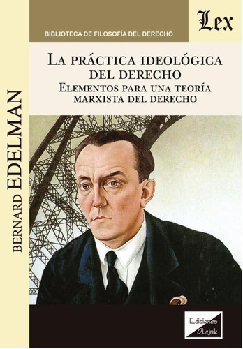 Práctica Ideológica Del Derecho, La, De Bernard Edelman