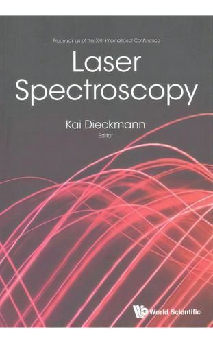 Laser Spectroscopy - Proceedings Of The Xxii International Conference, De Kai Dieckmann. Editorial World Scientific Publishing Co Pte Ltd, Tapa Blanda En Inglés