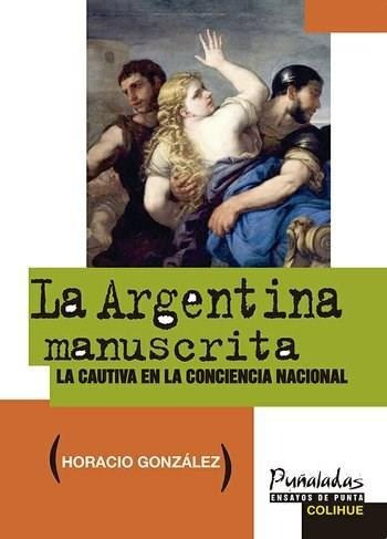 Argentina Manuscrita, La - La Cautiva En La Conciencia Nacio