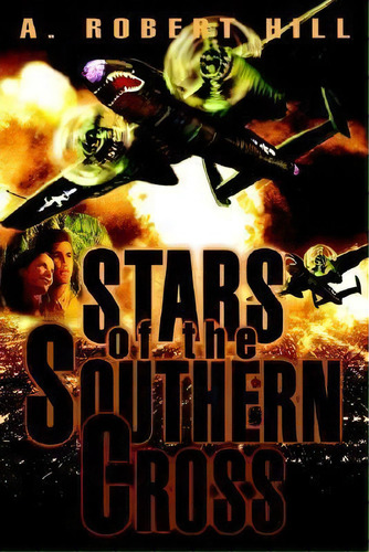 Stars Of The Southern Cross, De A Robert Hill. Editorial Iuniverse, Tapa Dura En Inglés