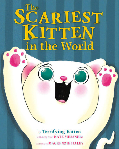 The Scariest Kitten In The World, De Messner, Kate. Editorial Farrar Strauss & Giroux, Tapa Dura En Inglés