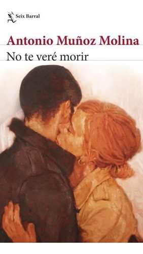 No Te Vere Morir - Antonio Muñoz Molina