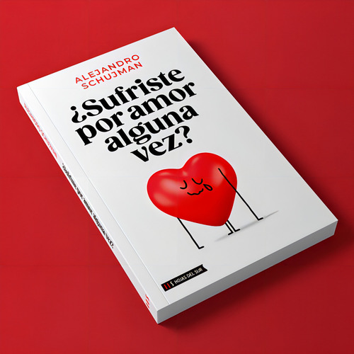Sufriste Por Amor Alguna Vez?, De Alejandro Schujman. Editorial Hojas Del Sur S.a., Tapa Blanda, Edición 1 En Español, 2023