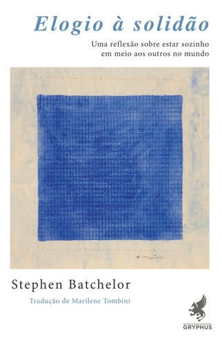 Elogio À Solidão: Uma Reflexão Sobre Estar Sozinho Em Mei..., De Batchelor, Stephen. Editora Gryphus, Capa Mole, Edição 01ed Em Português, 22