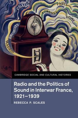 Libro Radio And The Politics Of Sound In Interwar France,...