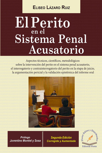 El Perito En El Sistema Penal Acusatorio, De Eliseo Lázaro Ruiz., Vol. 1. Editorial Flores Editor, Tapa Dura En Español, 2017