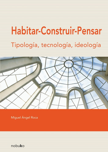 Habitar, Construir, Pensar, De Roca. Editorial Nobuko/diseño Editorial, Tapa Blanda, Edición 1 En Español, 2007
